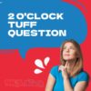 2 O’CLOCK TOUGH QUESTION